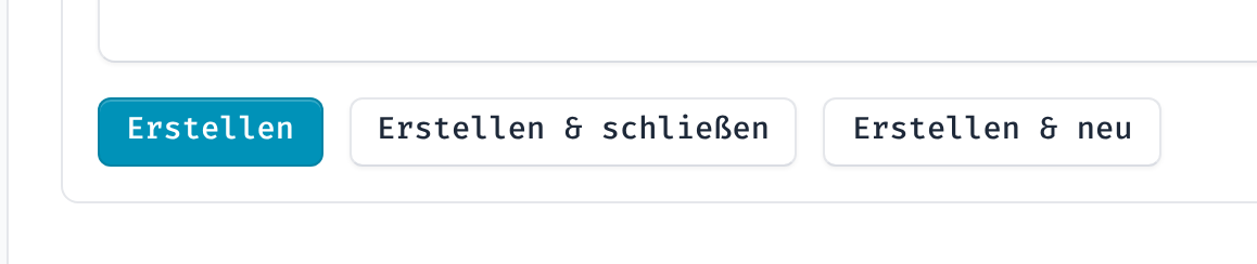 Die Schaltflächen Erstellen, Erstellen und schließen sowie Erstellen und neu
